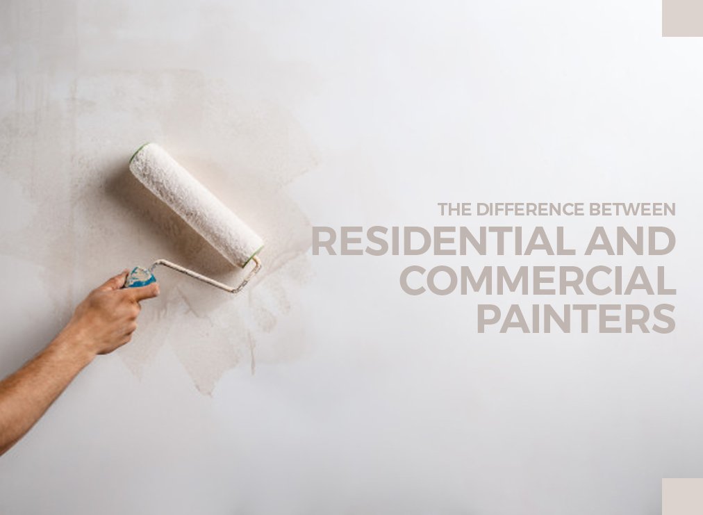 The Difference Between Residential and Commercial Painters 16